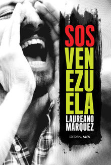 SOS Venezuela.  Laureano Mrquez