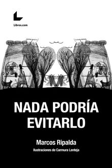 Nada podra evitarlo.  Marcos Ripalda