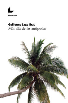 Ms all de las antpodas.  Guillermo Lago Grau