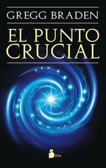 El punto crucial.  Gregg Braden