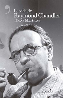 La vida de Raymond Chandler.  Frank MacShane