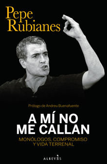 A m no me callan.  Pepe Rubianes