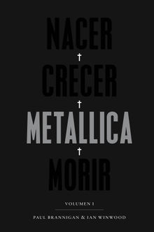 Nacer. Crecer. Metallica. Morir.  Ezequiel Martnez Llorente