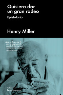 Quisiera dar un gran rodeo.  Henry Miller