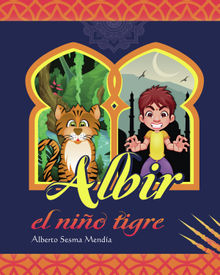 Albir, el nio tigre.  Alberto Sesma Menda