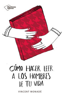 Cmo hacer leer a los hombres de tu vida.  Vincent Monad