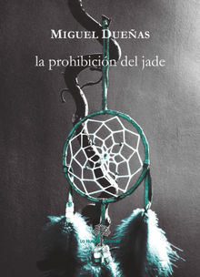 La prohibicin del Jade.  Miguel Dueas