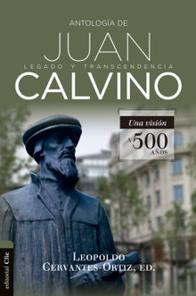 Antologa de Juan Calvino.  Leopoldo Cervantes-Ortiz