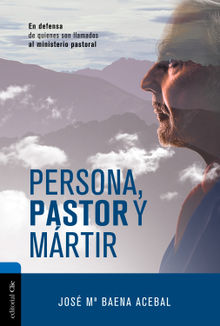 Persona, pastor y mrtir.  Jos Mara Baena Acebal