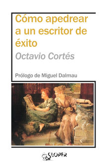 Cmo apedrear a un escritor de xito.  Octavio Corts