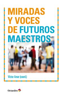 Miradas y voces de futuros maestros.  Vctor Amar Rodrguez