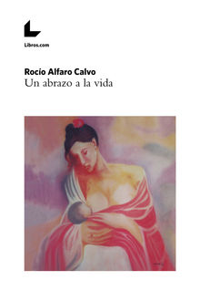 Un abrazo a la vida.  Roco Alfaro Calvo