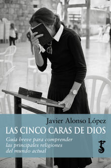 Las cinco caras de Dios.  Javier Alonso Lpez