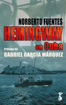 Hemingway en Cuba.  Norberto Fuentes