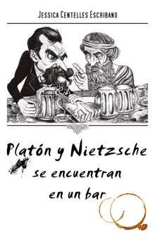 Platn y Nietzsche se encuentran en un bar.  Jessica Centelles