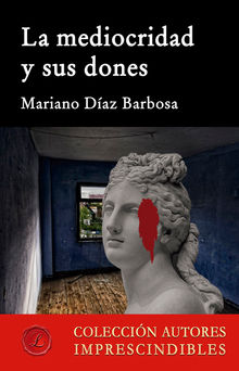 La mediocridad y sus dones.  Mariano Daz Barbosa