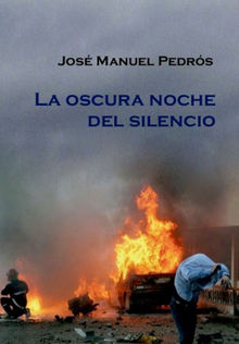 La oscura noche del silencio.  Jos Manuel Pedrs Garca