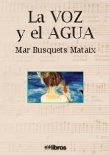 La voz y el agua.  Mar Busquets Mataix