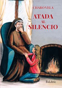 Atada al silencio.  Charo Vela