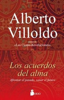 Los acuerdos del alma.  Alberto Villoldo