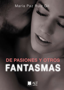 De pasiones y otros fantasmas.  Mara Paz Ruiz Gil