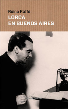 Lorca en Buenos Aires.  Reina Roff