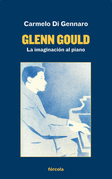 Glenn Gould.  Carmelo di Gennaro