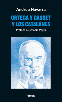 Ortega y Gasset y los catalanes.  Andreu Navarra Ordoo