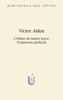 L'Ulisses de James Joyce: l'oxmoron perfecte.  Vctor Aldea