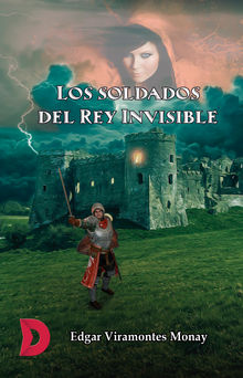 Los soldados del Rey Invisible.  Edgar Viramontes Monay