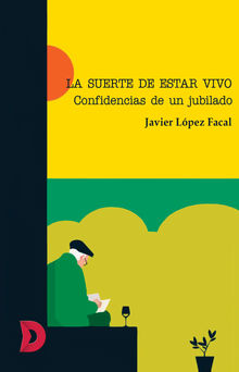 La suerte de estar vivo.  Javier Lpez Facal