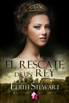 El rescate de un rey.  Edith Stewart