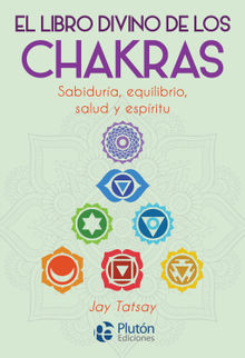 El libro divino de los Chakras.  Jay Tatsay
