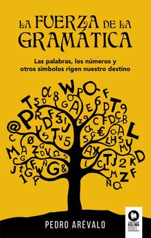 La fuerza de la gramtica.  Pedro Arvalo Viuales