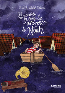 El pequeo y singular universo de Noah.  Csar de las Casas Peinador