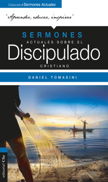 Sermones actuales sobre el discipulado cristiano.  Daniel Tomasini