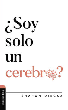 Soy solo un cerebro?.  Sharon Dirckx