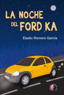 La noche del Ford Ka.  Eladio Romero Garca