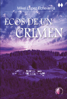 Ecos de un crimen.  Mikel Lpez Echeverra