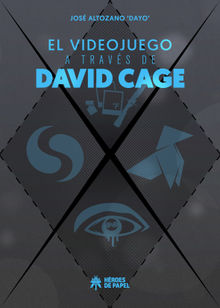 El videojuego a travs de David Cage.  Jos Altozano 