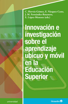 Innovacin e investigacin sobre el aprendizaje ubicuo y mvil en la Educacin Superior.  Esteban Vzquez Cano