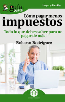 GuaBurros Cmo pagar menos impuestos.  Roberto Rodrguez