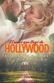 El amor que lleg de Hollywood.  Alessandra Torre