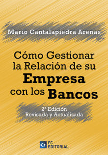 Cmo gestionar la relacin de su Empresa con los Bancos.  Mario Cantalapiedra Arenas