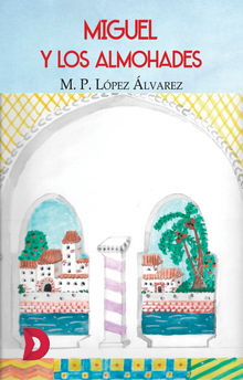 Miguel y los almohades.  M. P. Lpez lvarez