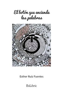 El botn que enciende las palabras.  Mara Esther Ruiz Fuentes