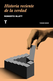 Historia reciente de la verdad.  Roberto Blatt
