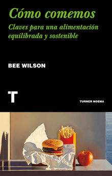 Cmo comemos.  Bee Wilson