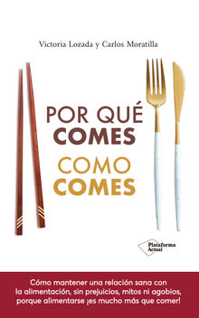 Por qu comes como comes.  Carlos Moratilla