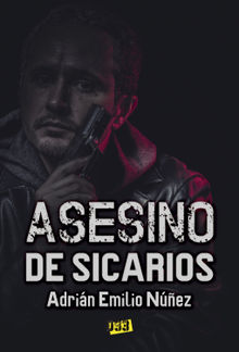 Asesino de sicarios.  Adrin Emilio Nez